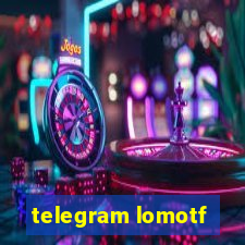 telegram lomotf